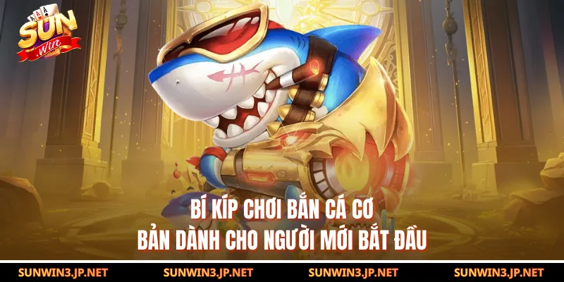 Bí kíp chơi bắn cá cơ bản dành cho người mới bắt đầu