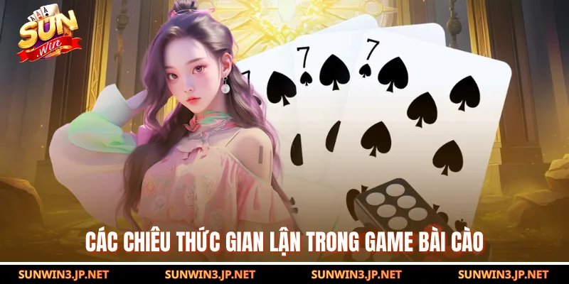 Các chiêu thức gian lận trong game bài cào
