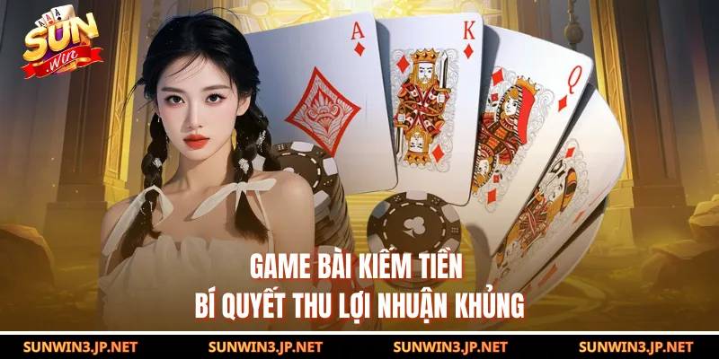 Game Bài Kiếm Tiền