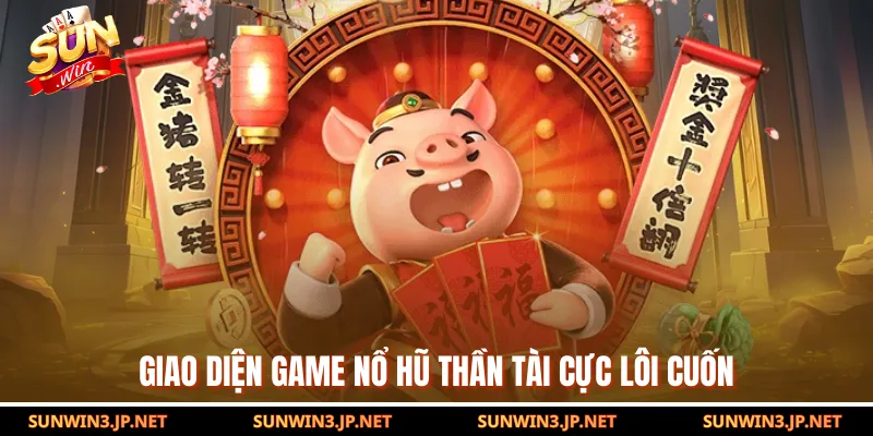 Giao diện game nổ hũ Thần Tài cực lôi cuốn