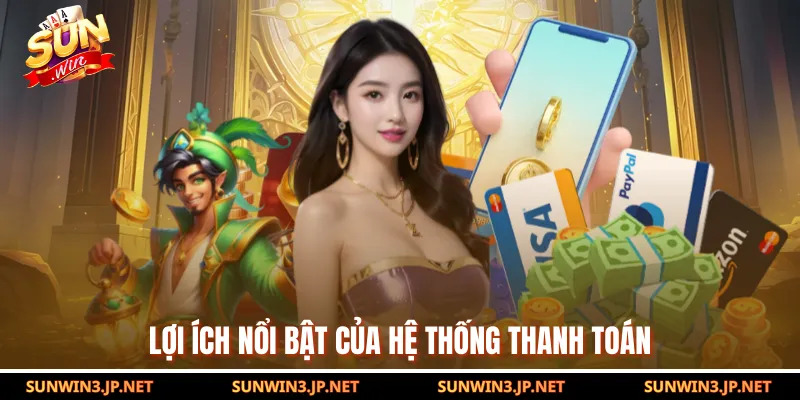 Lợi ích nổi bật của hệ thống thanh toán