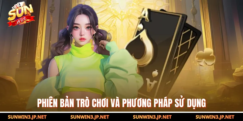 Phiên bản trò chơi và phương pháp sử dụng