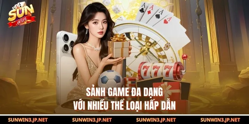 Sảnh game đa dạng với nhiều thể loại hấp dẫn